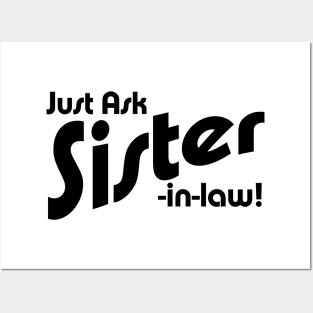 Just Ask Sister-in-law! Posters and Art